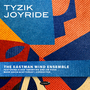 Tyzik Joyride , Eastman Wind Ensemble