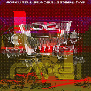 Delete Everything , Pop Will Eat Itself