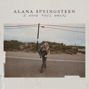 I Hope This Helps , Alana Springsteen