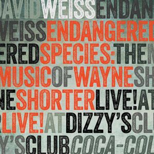 Endangered Species: The Music of Wayne Shorter , David Weiss