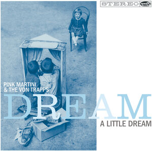 Dream a Little Dream , Pink Martini