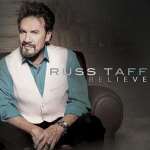 Believe , Russ Taff