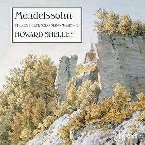Mendelssohn: The Complete Solo Piano Music Vol. 5