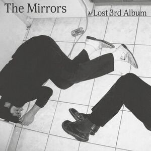 Lost 3rd Album , The Mirrors