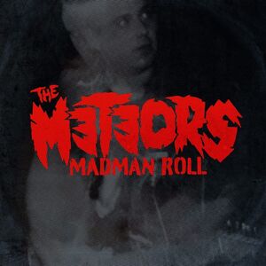 Madman Roll , The Meteors