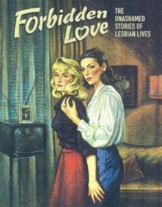 Forbidden Love: The Unashamed Stories of Lesbian Lives