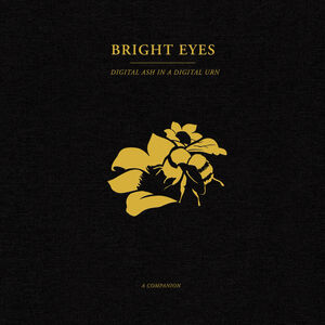 Digital Ash In A Digital Urn: A Companion - Gold , Bright Eyes