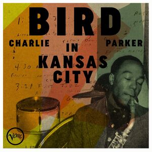 Bird In Kansas City , Charlie Parker