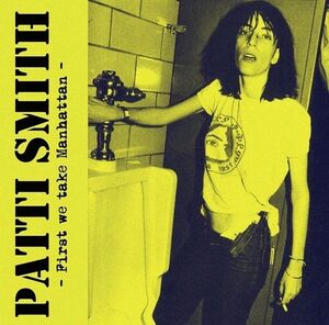 First We Take Manhattan , Patti Smith
