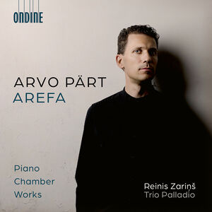 Arvo Part: Arefa – Piano Chamber Works , Reinis Zarins
