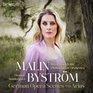 Malin Bystrom - German Opera Scenes & Arias , Malin Bystrom