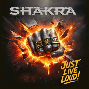 Just Live Loud! , Shakra