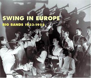Swing in Europe-Big Bands 1933-52