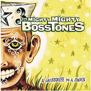 Jackknife to a Swan , The Mighty Mighty Bosstones