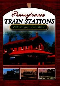 Pennsylvania Train Stations: Restored and Revitalized