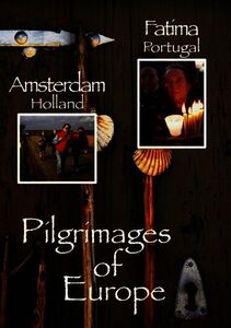 Pilgrimages of Europe 3: Amsterdan Holland Fatima