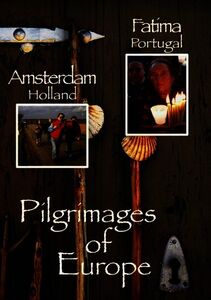 Pilgrimages of Europe 3: Amsterdan Holland Fatima 