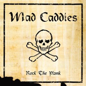 Rock The Plank , Mad Caddies