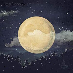 Long Night Moon , Reckless Kelly