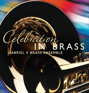 Celebration in Brass , Gabriel V Brass Ensemble