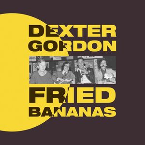 Fried Bananas , Dexter Gordon