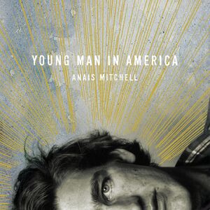 Young Man In America , Anais Mitchell