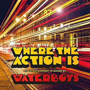 Where The Action Is , The Waterboys