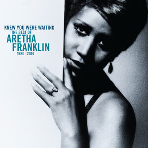 I Knew You Were Waiting: The Best Of Aretha Franklin 1980-2014
