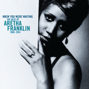I Knew You Were Waiting: The Best Of Aretha Franklin 1980-2014 , Aretha Franklin