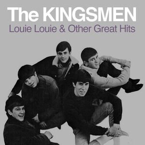 Louie Louie & Other Great Hits , The Kingsmen