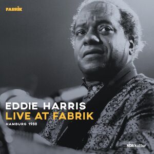 Live At Fabrik Hamburg 1988 , Eddie Harris