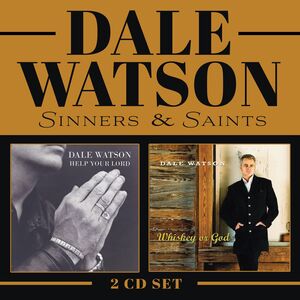 Sinners & Saints (whiskey Or God / Help Your Lord) , Dale Watson