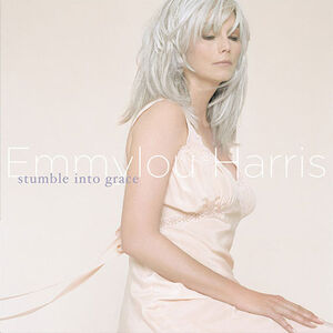 Stumble Into Grace , Emmylou Harris