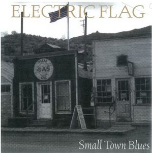 Small Town Blues , Electric Flag