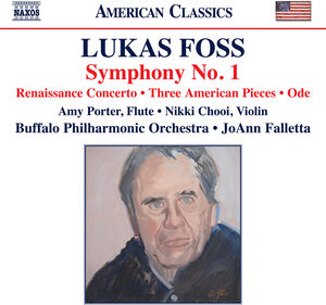 Foss: Symphony No.1; Renaissance Concerto; Three American Pieces; Ode