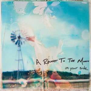 On Your Side , A Rocket to the Moon