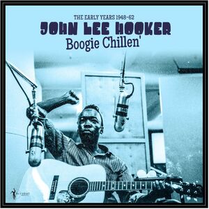 Boogie Chillen': The Early Years 1948-62 , John Lee Hooker