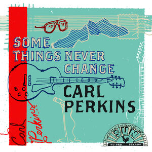 Some Things Never Change , Carl Perkins
