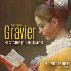 Gravier: Six Sonates pour le Clavecin , Fernando De Luca