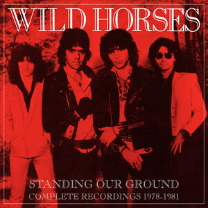 Standing Our Ground: Complete Recordings 1978-1981 [Import] , Wild Horses