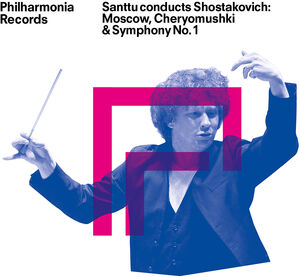 Santtu conducts Shostakovich - Moscow Cheryomushki & Symphony No. 1 , Philharmonia Orchestra