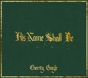 His Name Shall Be , Charity Gayle