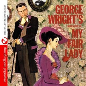 George Wright's Impressions of My Fair Lady , George Wright