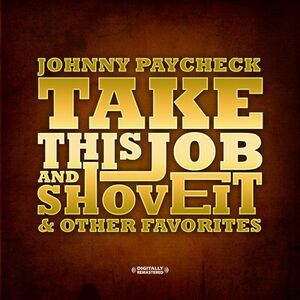 Take This Job and Shove It & Other Favorites , Johnny Paycheck