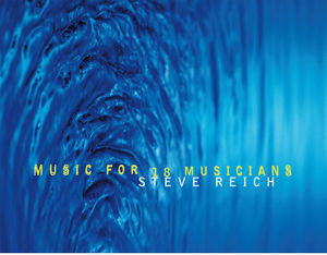 Music For 18 Musicians , Steve Reich