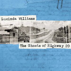 The Ghosts of Highway 20 , Lucinda Williams