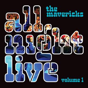 All Night Live, Vol. 1 , The Mavericks