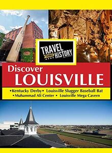 Travel Thru History Discover Louisville