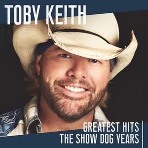 Greatest Hits: The Show Dog Years , Toby Keith