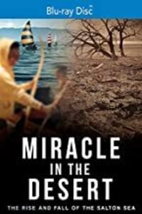 Miracle in the Desert: The Rise and Fall of the Salton Sea